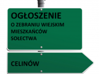 Obrazek dotyczący artykułu ZEBRANIE WIEJSKIE SOŁECTWA CELINÓW – 14 WRZEŚNIA 2024 R. GODZ. 18:00