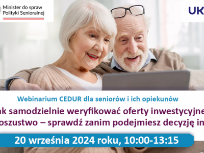 Obrazek dotyczący artykułu WEBINARIUM CEDUR DLA SENIORÓW I ICH OPIEKUNÓW „JAK SAMODZIELNIE WERYFIKOWAĆ OFERTY INWESTYCYJNE. OKAZJA CZY OSZUSTWO-SPRAWDŹ ZANIM PODEJMIESZ DECYZJĘ INWESTYCYJNĄ”