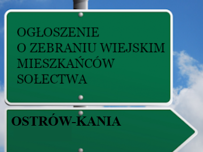 Obrazek dotyczący artykułu ZEBRANIE WIEJSKIE SOŁECTWA OSTRÓW KANIA – 7 WRZEŚNIA 2024 R. GODZ. 15:00